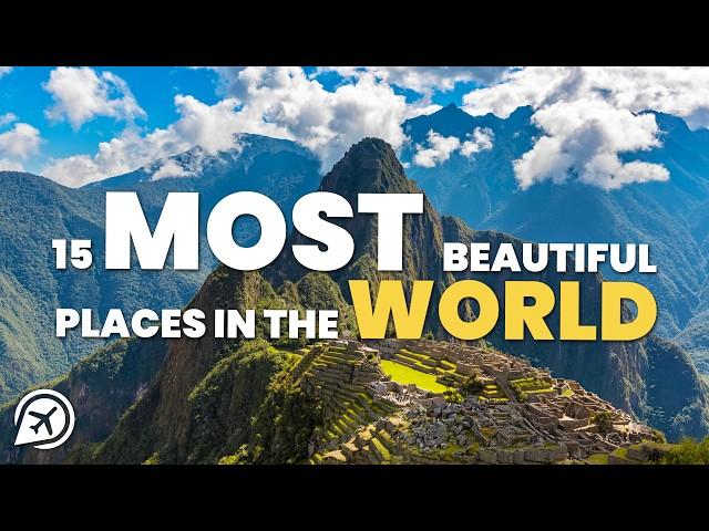 15 MOST BEAUTIFUL PLACES IN THE WORLD