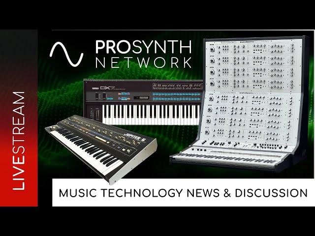 Pro Synth Network LIVE! - Episode 201