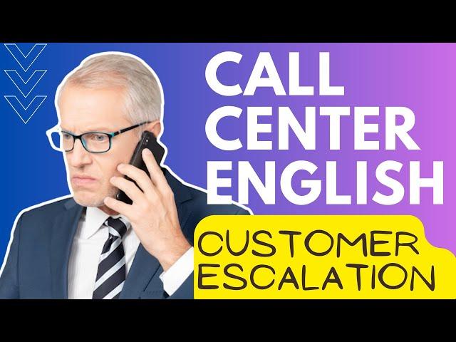 Dealing with Customer Escalations: Real Call Center Scenarios and Expert Conflict Resolution