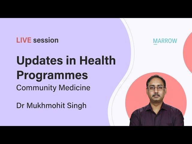 Updates in Health Programmes (Community Medicine) - Dr. Mukhmohit Singh