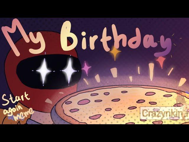 My Birthday / start again meme