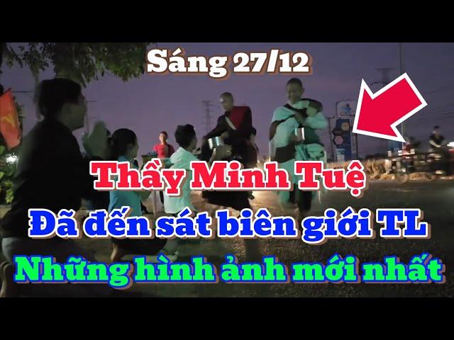 Sáng 27/12 THẦY MINH TUỆ, Đã tiến sát biên giới Thái Lan, những hình ảnh mới nhất tại Lào.