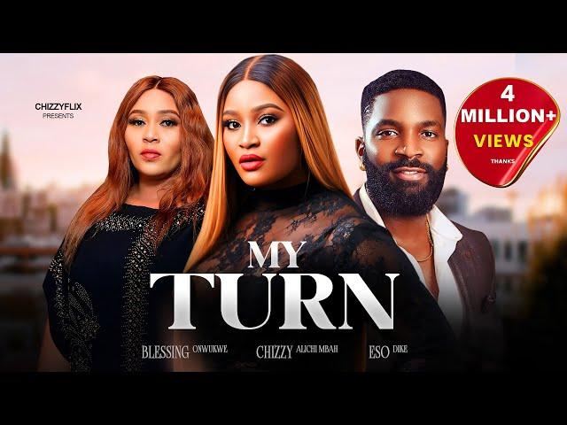 MY TURN - Chizzy Alichi-Mbah, Eso Dike, Blessing Onwukwe, Latest 2024 Nigerian Movie.