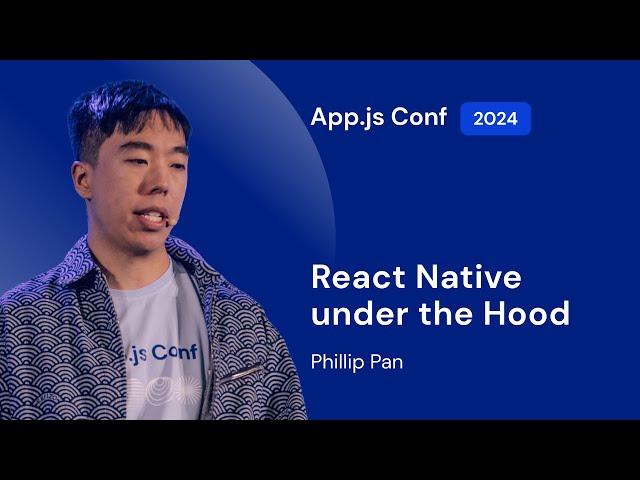 Phillip Pan – React Native under the hood | App.js Conf 2024