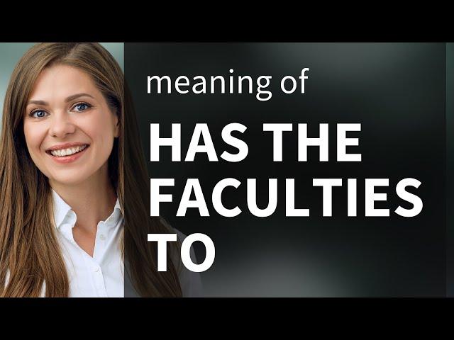 Unlocking Potential: Understanding "Has the Faculties To"