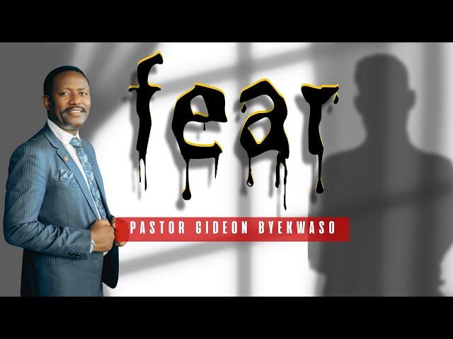 21st August 2024 || Fear || Pastor Gideon Byekwaso