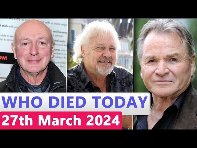 13 Famous Celebrities Who died Today 27th March 2024