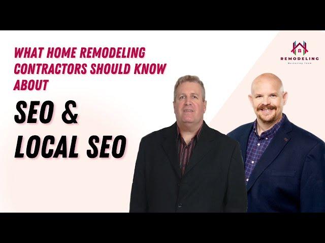 What Home Remodeling Contractors Should Know About SEO and Local SEO