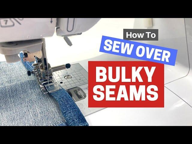 How to Sew Over Bulky SEAMS the EASY WAY