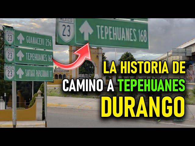 La historia de camino a Tepehuanes Durango