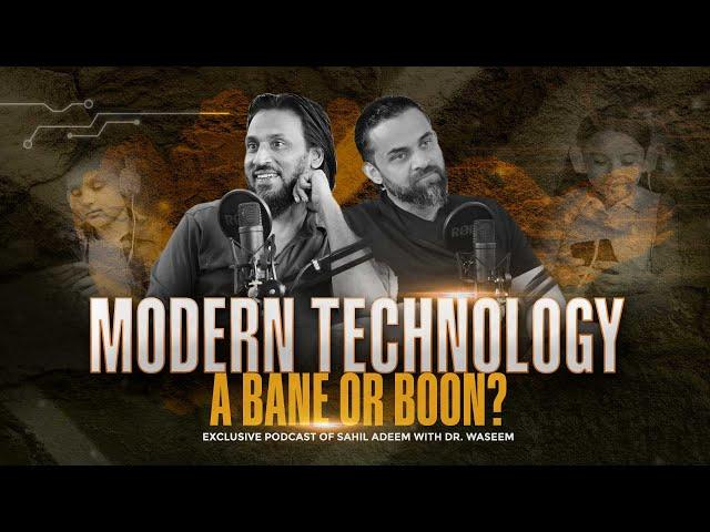 Modern Technology: A Bane or Boon?  | Dr Waseem | Sahil Adeem