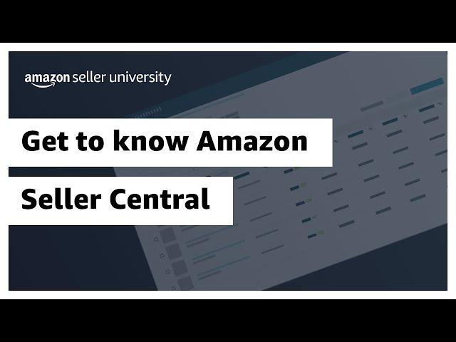 Get to know Amazon Seller Central