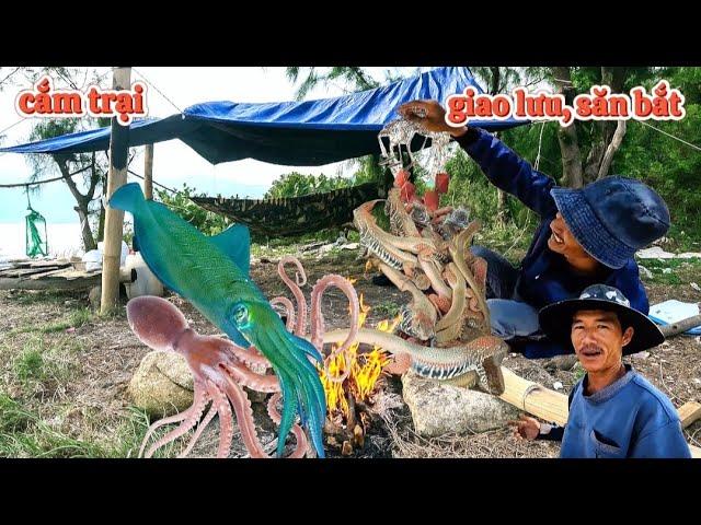 36h cắm trại giao lưu trải nghiệm săn bắt hải sản & dông các chế biến món ăn (trang thái tv)
