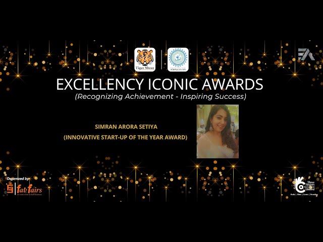 SIMRAN ARORA SETIYA | INNOVATIVE START-UP OF THE YEAR AWARD | Excellency Iconic Awards 2023