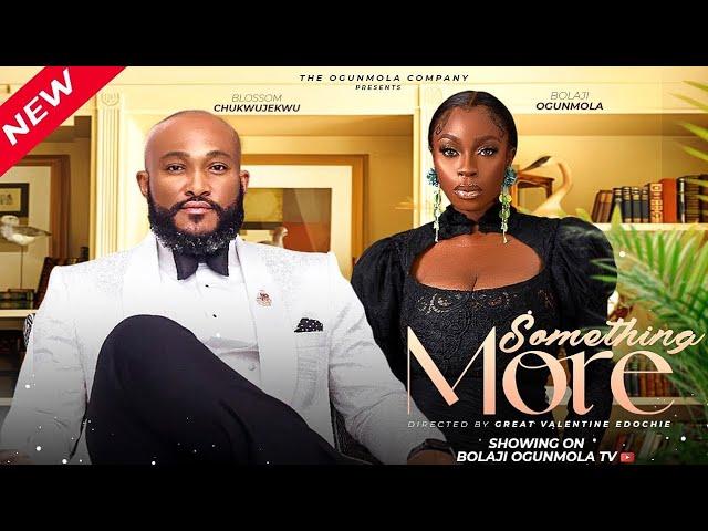 SOMETHING MORE- Blossom Chukuwujekwu,Bolaji Ogunmola,Blessing Onukwe, Lucy Edet