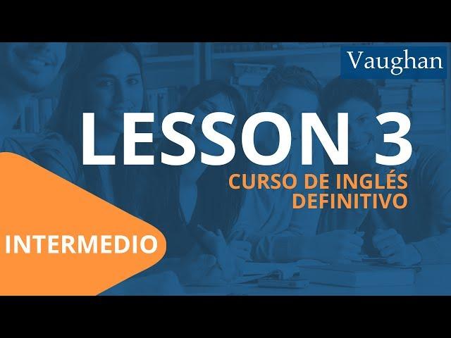 Lección 3 - Nivel Intermedio | Curso Vaughan para Aprender Inglés Gratis