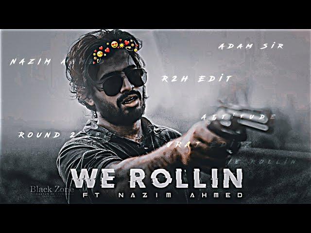 NAZIM AHMED - WE ROLLIN EDIT | @Round2hell | R2H Edit | Attitude Status | Shubh Song Edit