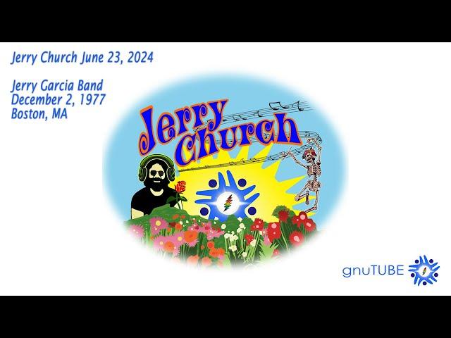 Jerry Church Jun 23, 2024: Jerry Garcia Band 12.02.1977 Boston, MA Early & Late AUD