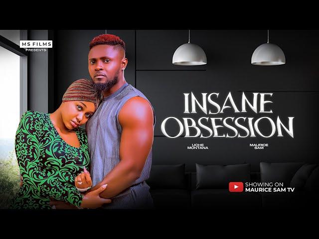 INSANE OBSESSION - MAURICE SAM, UCHE MONTANA LATEST FULL NIGERIAN MOVIE