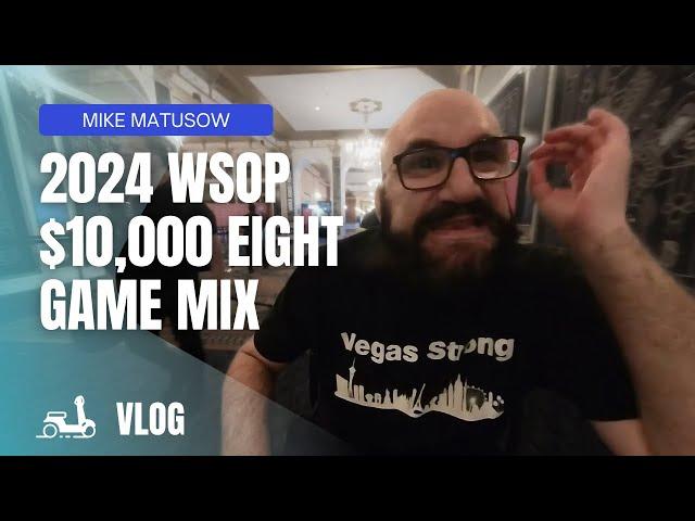 $10,000 Eight Game Mix VLOG - 2024 WSOP