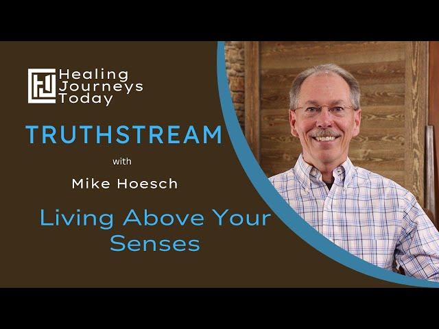 Living Above Your Senses | Mike Hoesch