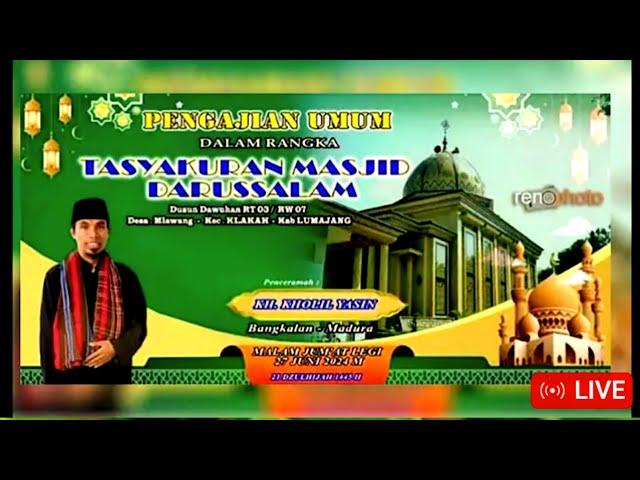  Live KH. Kholil Yasin || Tasyakuran Masjid Darussalam Dawuhan Mlawang Klakah (part-1)