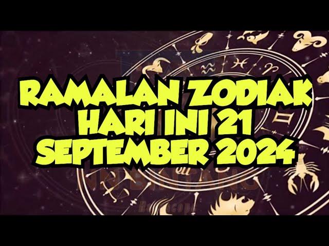 RAMALAN ZODIAK HARI INI 21 SEPTEMBER 2024