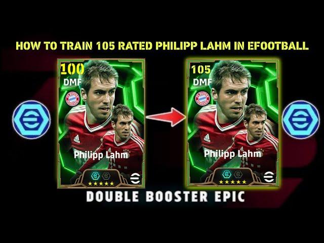 HOW TO TRAIN 105 RATED PHILIPP LAHM IN EFOOTBALL 2025 MOBILE