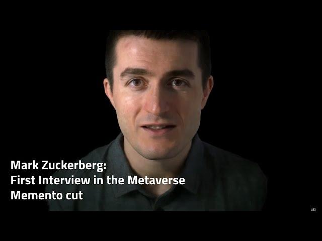 Mark Zuckerberg: First Interview in the Metaverse | Lex Fridman Podcast | Memento cut