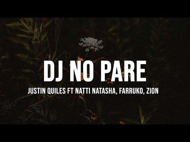 Justin Quiles - DJ No Pare (Remix) (Letra / Lyrics) feat. Natti Natasha, Farruko, Zion