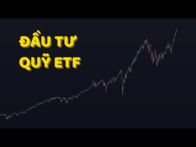 Cách Đầu Tư Quỹ ETF - Sẽ Rất Lãng Phí Nếu Bạn Không Biết Dạng Đầu Tư Này