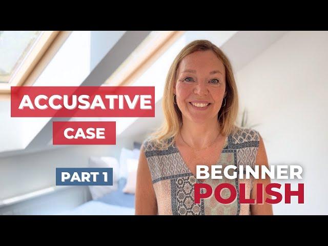 the ACCUSATIVE case in Polish | Part 1 - Nouns