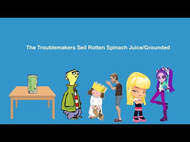 The Troublemakers Sell Rotten Spinach Juice/Grounded