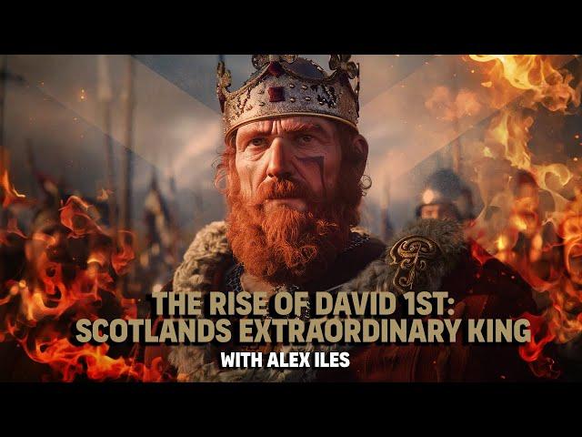 The Rise of David 1st: Scotland's Extraordinary King