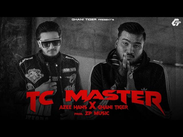 TC MASTER by Ghani Tiger Ft. Azee Hans Prod by @zpmusic786  Official Music Video