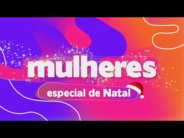 Especial de NATAL - Mulheres (24/12/2024)