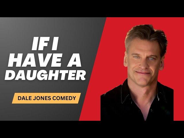 If I Have A Daughter | Dale Jones