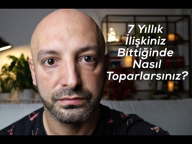 7 Yıllık Bir İlişkiniz Biterse! (Nasıl Atlatırsınız) - Cem Karakuş