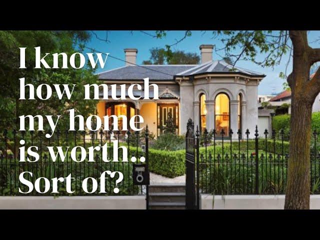 I know what my property worth..Sort of?