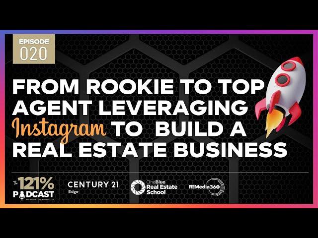 From Rookie to Top Agent Leveraging Instagram to Build a Real Estate Business • Episode 20