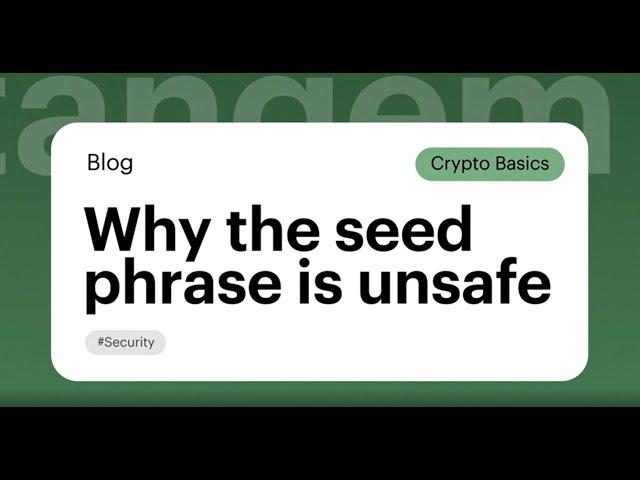 Why the seed phrase is unsafe? / Tangem Wallet
