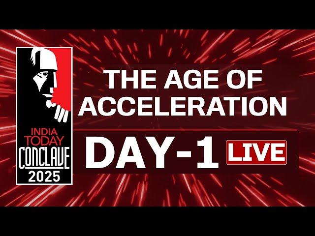 India Today Conclave 2025 LIVE: The Age Of Acceleration | #indiatodayconclave2025 | Day 1