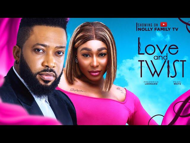 LOVE AND TWIST (New Movie) Frederick Leonard, Pearl Wats 2024 Nollywood Romcom Movie