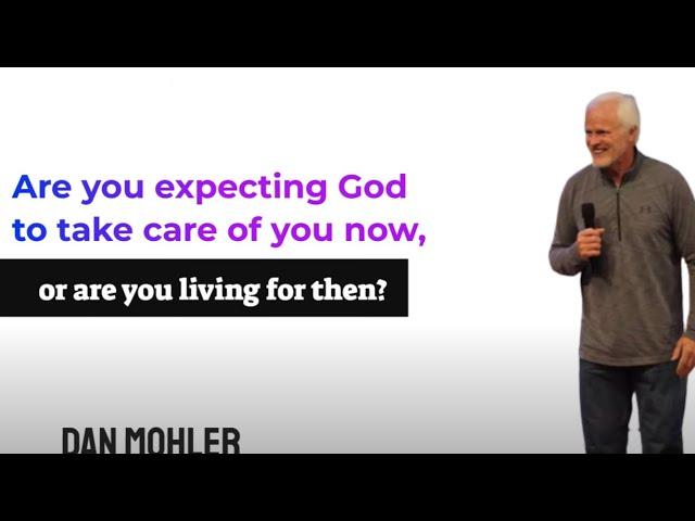 ️ Are you living for now or for then?  Dan Mohler