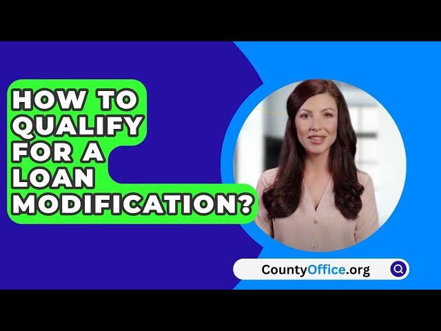 How To Qualify For A Loan Modification? - CountyOffice.org