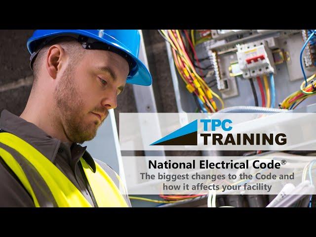 2017 National Electrical Code® Changes & Impacts | TPC Training