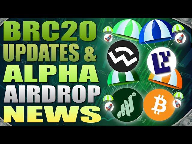  BRC20 Updates and Alpha Airdrop News 