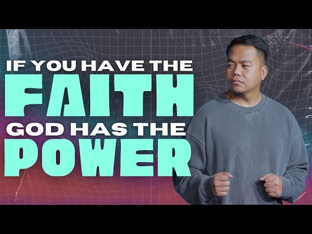 If You Have The Faith, God Has The Power | Stephen Prado