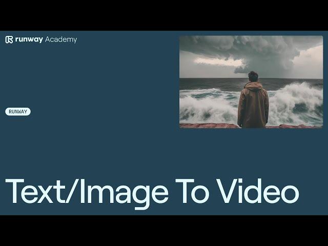 How to Use Text to Video and Image to Video | Runway Academy