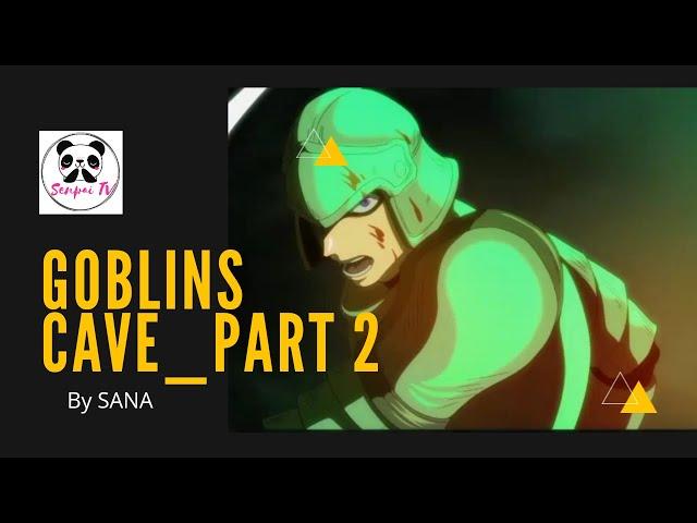 Goblins's Cave_Part 2 | AMV